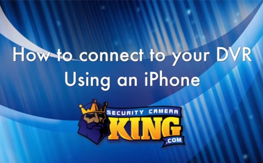 How to Connect a DVR Using an iPhone